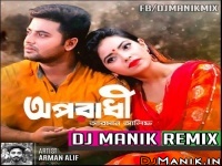 Oporadhi Remix - DJ Manik ft. Arman Alif 320kbps