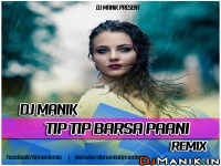 Tip Tip Barsa Paani Remix DJ Manik 2019 (320kbps)