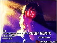 Rooh Remix (Cover Remix) DJ Manik 2019 128kbps
