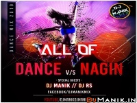 All Of Dance vs NAGIN Music 2019 (Part - 8 ) DJ Manik, DJ RS 320kbps