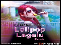 Lolipop Lagelu Remix (Dance Mix) DJ Manik ft. DJ RS 128kbps