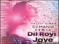 Dil Royi Jaye Remix - Dj Manik 128kbps