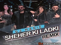 Sheher Ki Ladki 2019 Remix - DJ Manik 320kbps