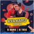 Kya Karu Remix - DJ Manik 2020, DJ Toxic 128kbps