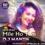 Mile Ho Tum  Remix DJ Manik