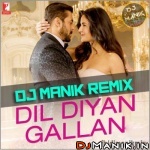 Dil Diyan Gallan Remix Dj Manik