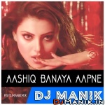 Aashiq Banaya Aapne Remix DJ Manik