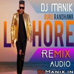 Lahore Remix DJ Manik ft. Guru Randhawa