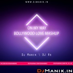 On My Way X BollyWood Mashup DJ MANIK 2020, DJ RS