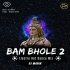 Bam Bhole 2 - DJ Manik 2021, Deepak Saathi