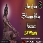 Har Har Shambhu Remix - Dj Manik 2022