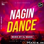 Nagin Dance 2023 - DJ Manik 2023